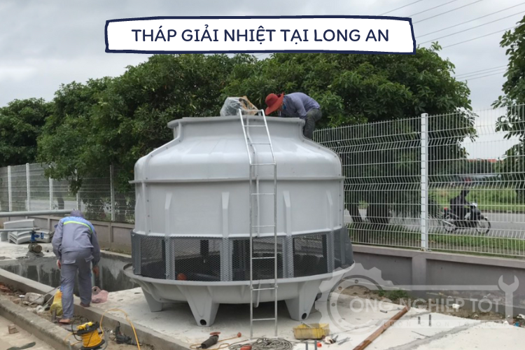 Cần tìm đơn vị uy tín để mua tháp giải nhiệt tại Long An